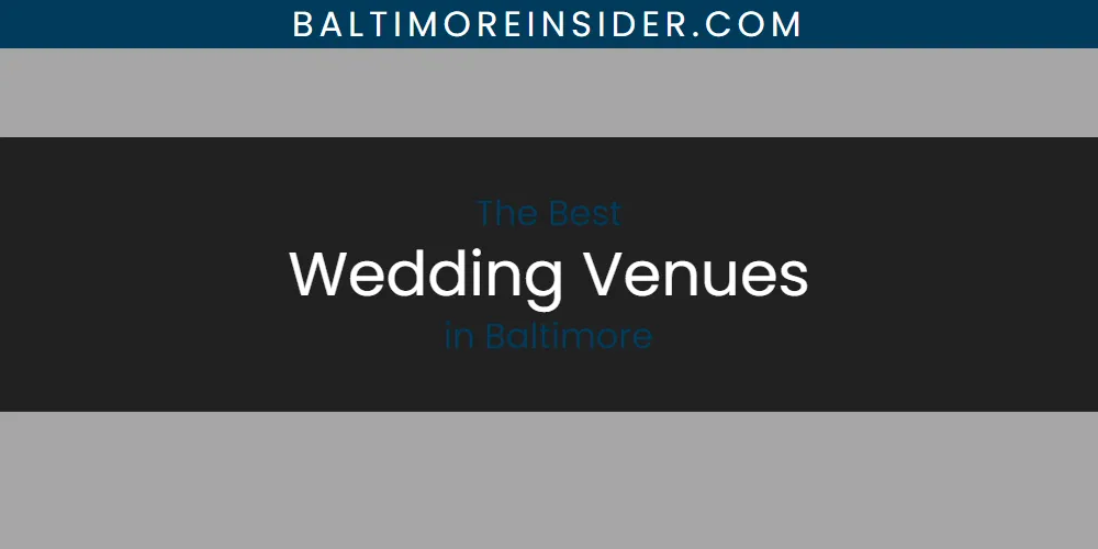 Discover the Best Wedding Venues in Baltimore (2026)