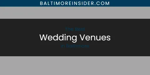 Discover the Best Wedding Venues in Baltimore