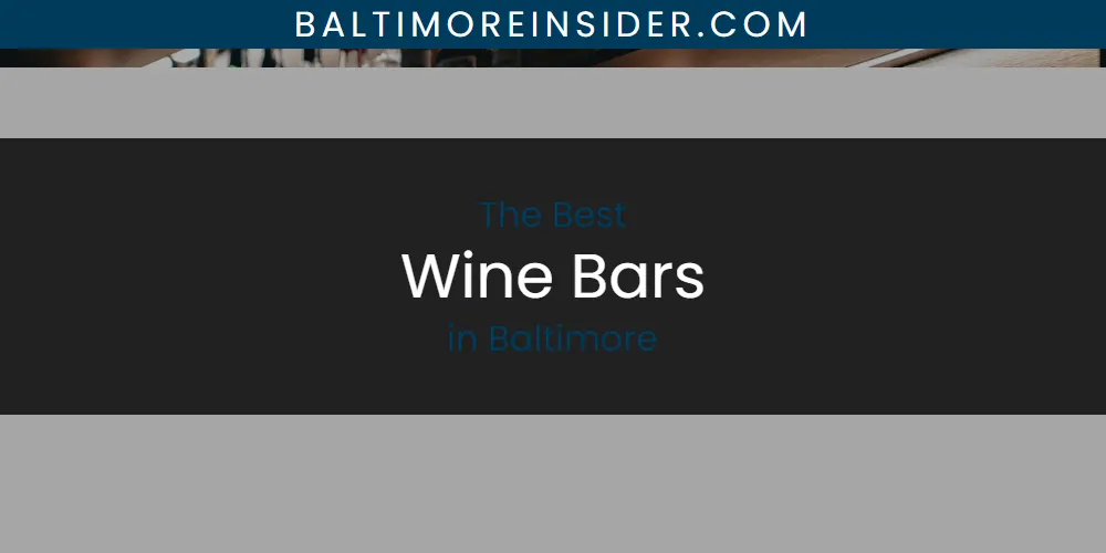 The Absolute Best Wine Bars in Baltimore  [Updated 2025]