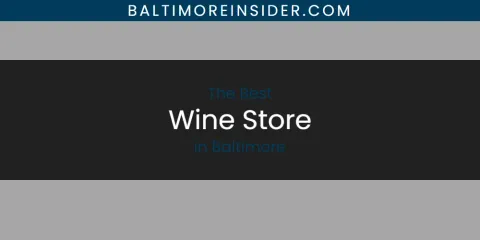 Guide to Best Wine Store in Baltimore